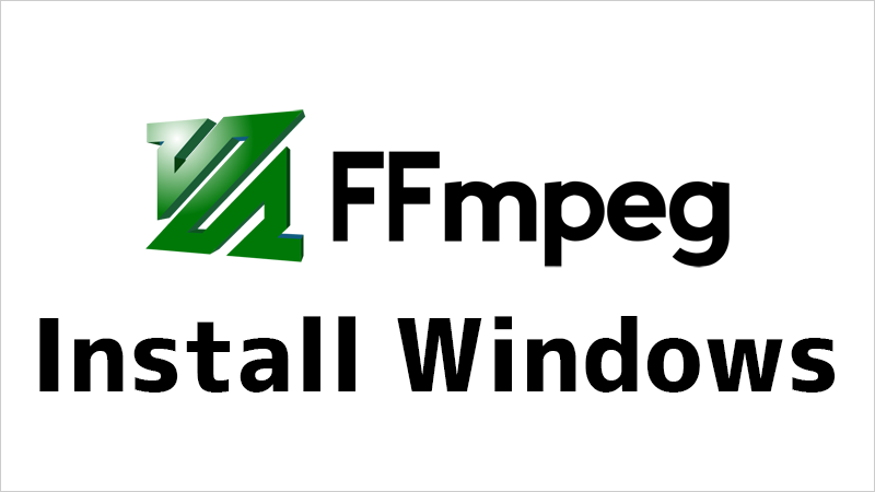 FFmpegをWindowsにインストールする